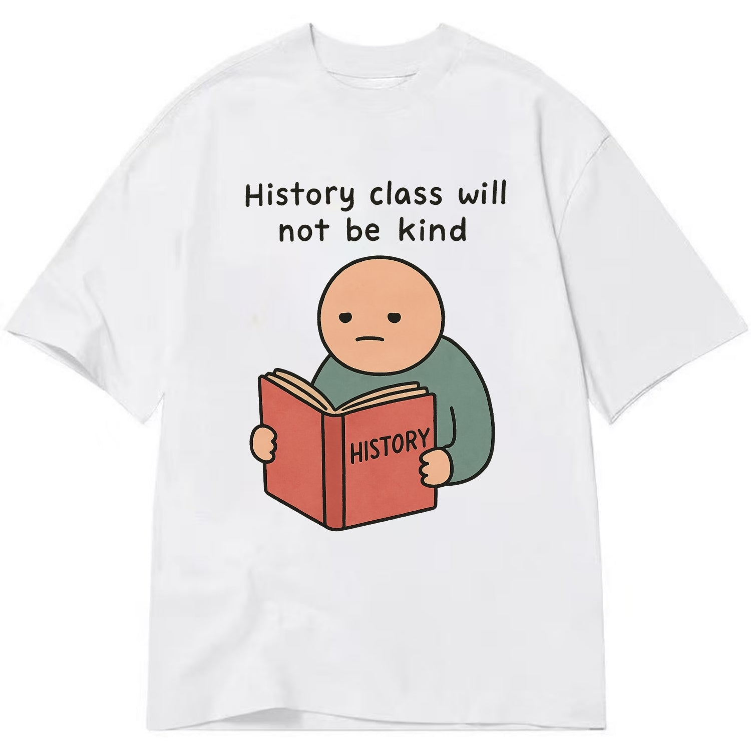 Future history book with cringe - "History class will not be kind" - Classic T-shirt - White