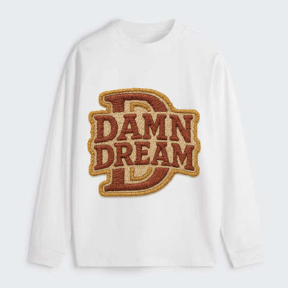 DAMN;DREAM BIG Motivational White Cap - Classic Long Sleeve Shirt - White