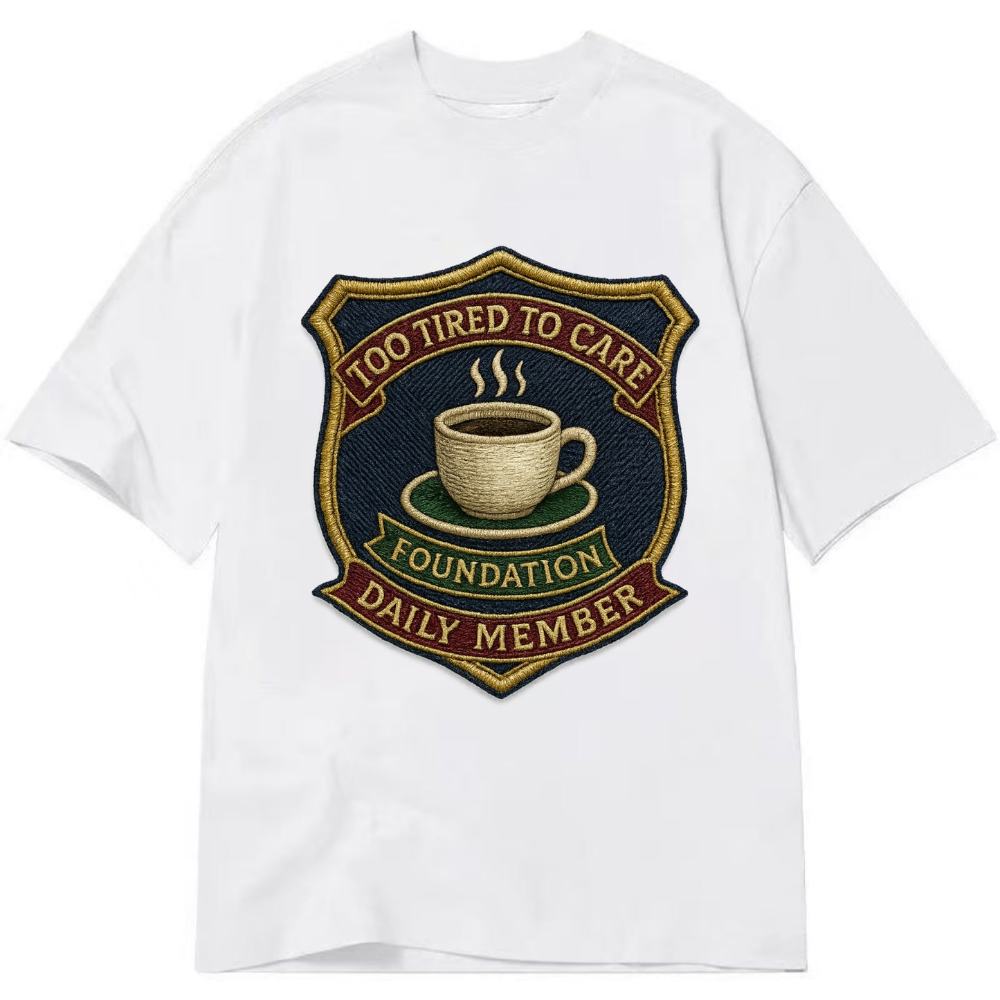Crest with coffee cup - "Too Tired To Care Foundation - Daily Member" - exhausted - Classic T-shirt - White