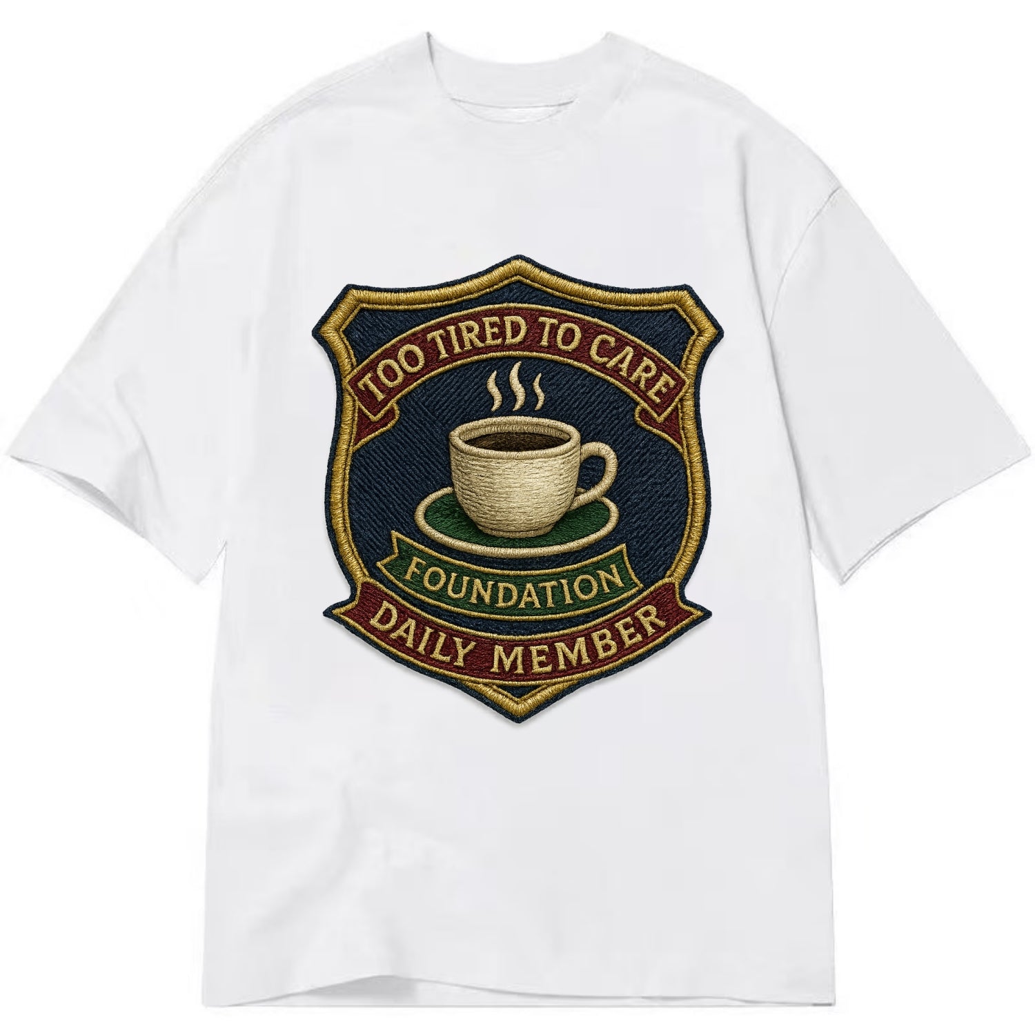 Crest with coffee cup - "Too Tired To Care Foundation - Daily Member" - exhausted - Classic T-shirt - White