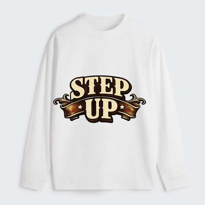 Bold typography design - "STEP UP" - rise to occasion, take charge - Classic Long Sleeve Shirt - White
