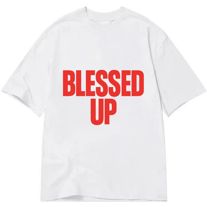 Bold typography design - "BLESSED UP" - recognizing fortune - Classic T-shirt - White