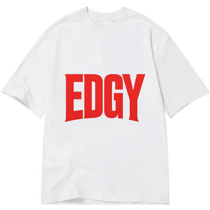 Bold typography design - "EDGY" - pushing boundaries, unconventional - Classic T-shirt - White