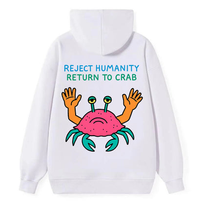 REJECT HUMANITY RETURN TO CRAB | Crab with human hands - Classic Pullover Hoodie - White