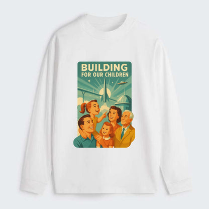 Multiple generations celebrating progress together - "Building for Our - Classic Long Sleeve Shirt - White