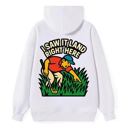 Golfer searching in deep rough - "I Saw It Land Right Here" - lost ball - Classic Pullover Hoodie - White