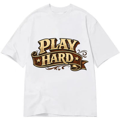 Bold typography design - "PLAY HARD" - giving your all, full effort - Classic T-shirt - White