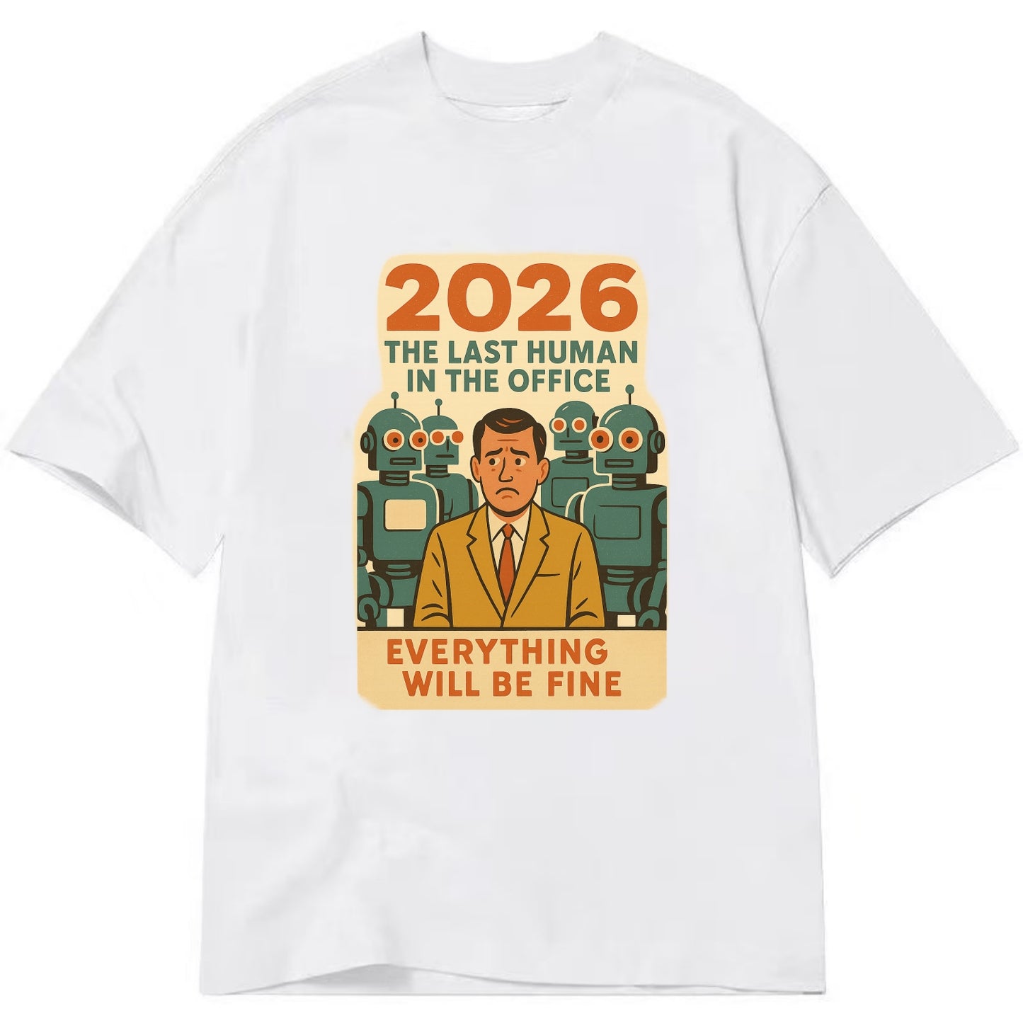 Single human worker surrounded by robot coworkers - "The last human in the office" - Classic T-shirt - White