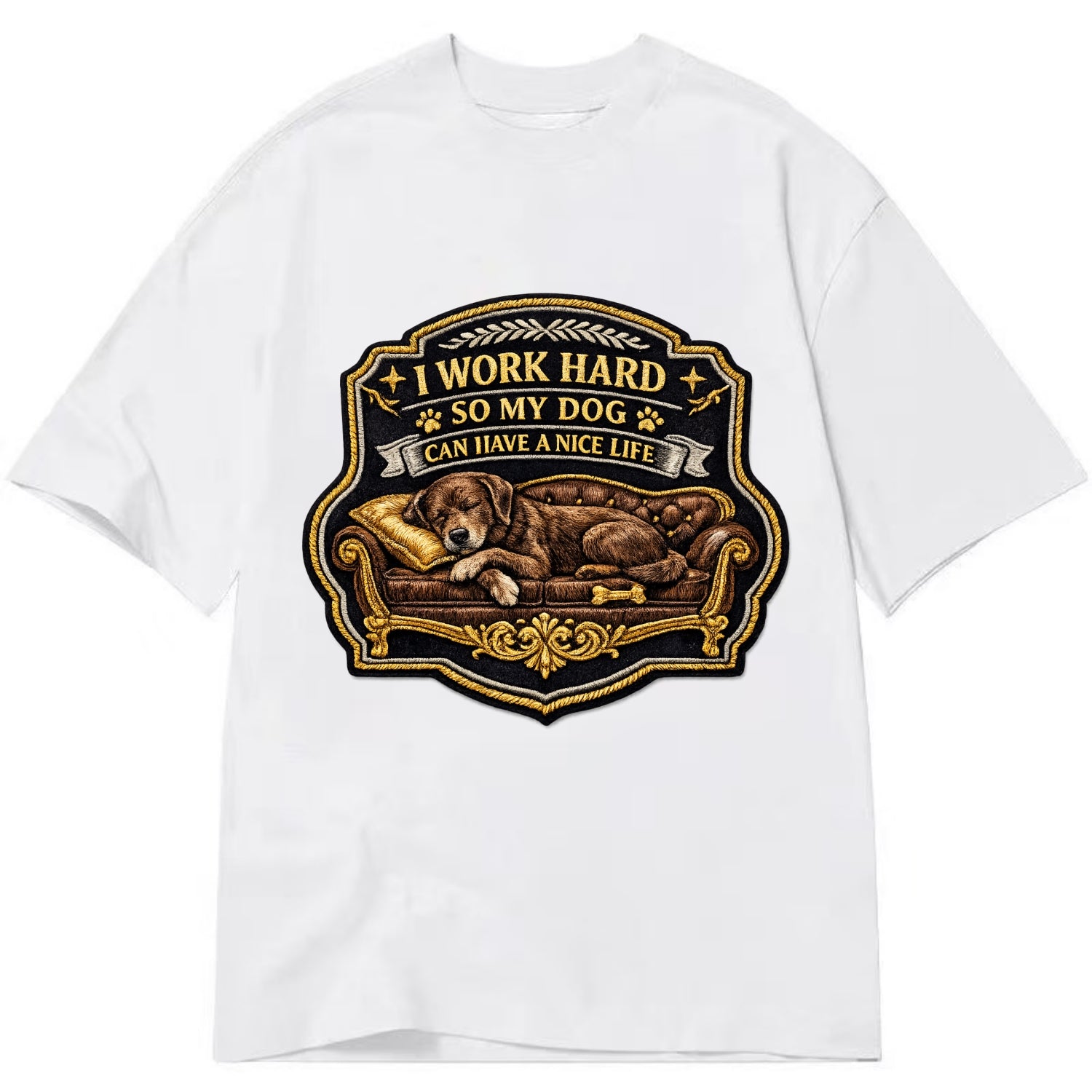 I WORK HARD SO MY DOG CAN HAVE A NICE LIFE - dog on couch in brown , pet luxury - Classic T-shirt - White