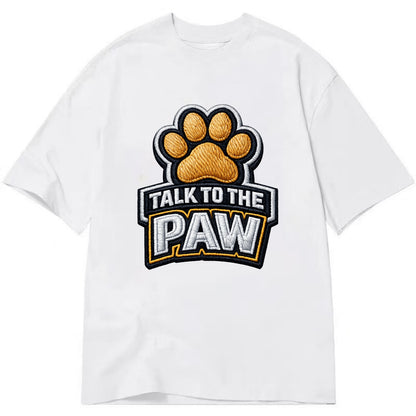 TALK TO THE PAW - raised paw in tan , sassy pet - Classic T-shirt - White