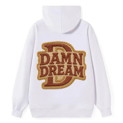 DAMN;DREAM BIG Motivational White Cap - Classic Pullover Hoodie - White
