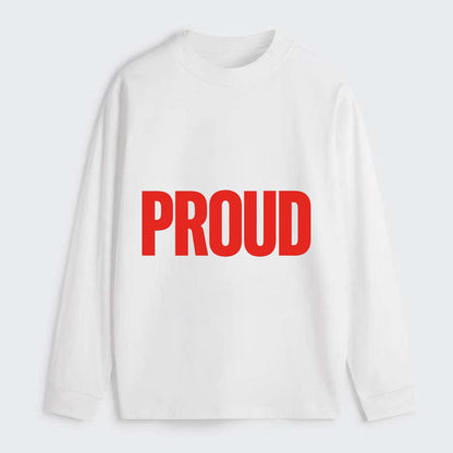 Bold typography design - "PROUD" - satisfied, honored, dignified - Classic Long Sleeve Shirt - White