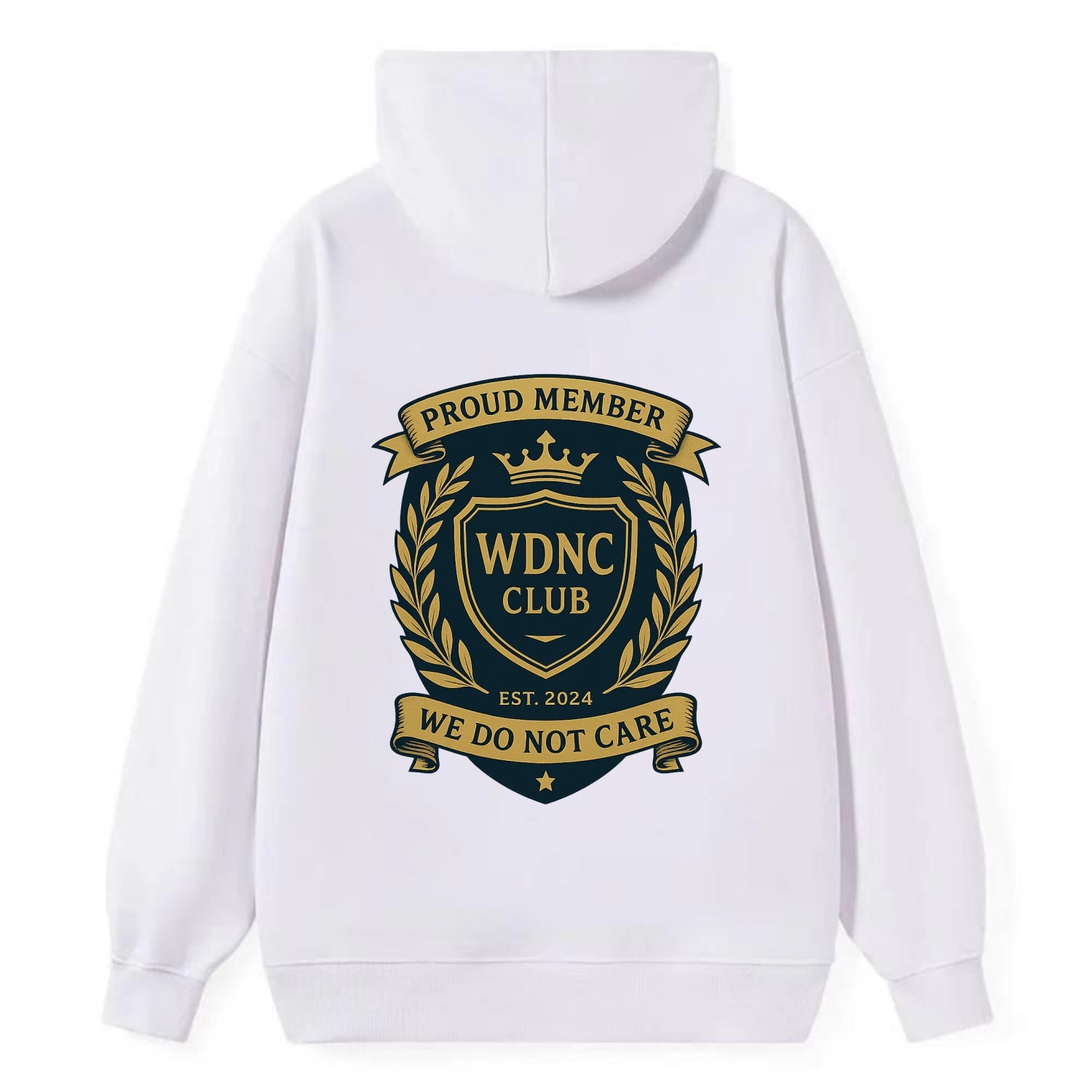 Proud Member badge with laurel wreath - "WDNC CLUB - We Do Not Care" - - Classic Pullover Hoodie - White
