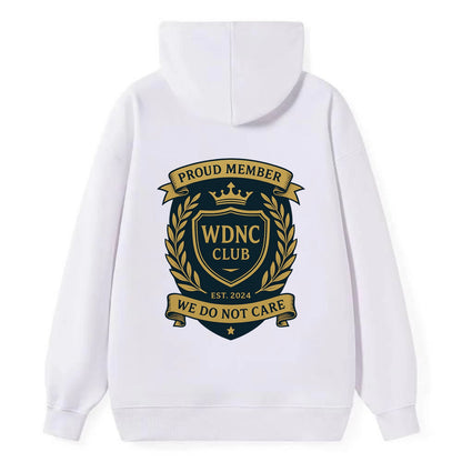 Proud Member badge with laurel wreath - "WDNC CLUB - We Do Not Care" - - Classic Pullover Hoodie - White