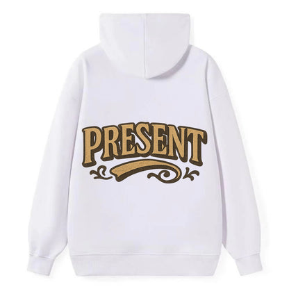 Bold typography design - "PRESENT" - living in the now - Classic Pullover Hoodie - White