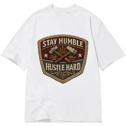 STAY HUMBLE HUSTLE HARD - text in silver , work ethic - Classic T-shirt - White