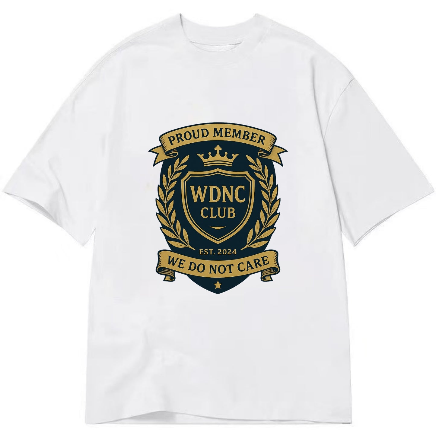 Proud Member badge with laurel wreath - "WDNC CLUB - We Do Not Care" - apathy - Classic T-shirt - White