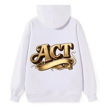 Bold typography design - "ACT" - take action, do something - Classic Pullover Hoodie - White