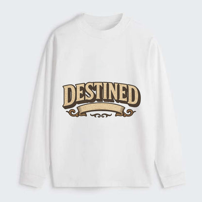 Bold typography design - "DESTINED" - fated for greatness - Classic Long Sleeve Shirt - White