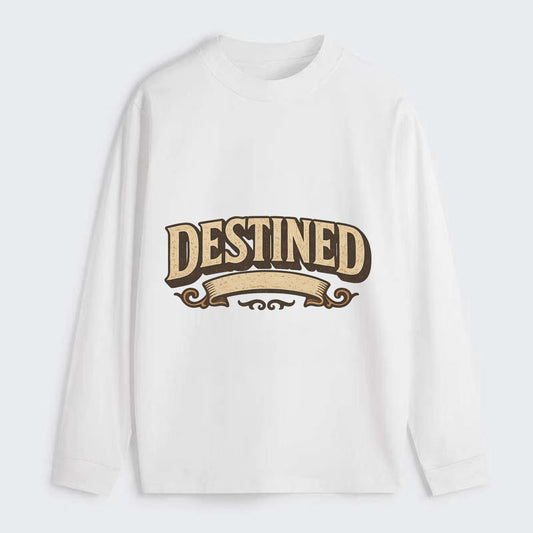 Bold typography design - "DESTINED" - fated for greatness - Classic Long Sleeve Shirt - White
