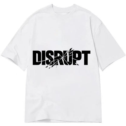 Bold typography design - "DISRUPT" - breaking patterns, changing game - Classic T-shirt - White