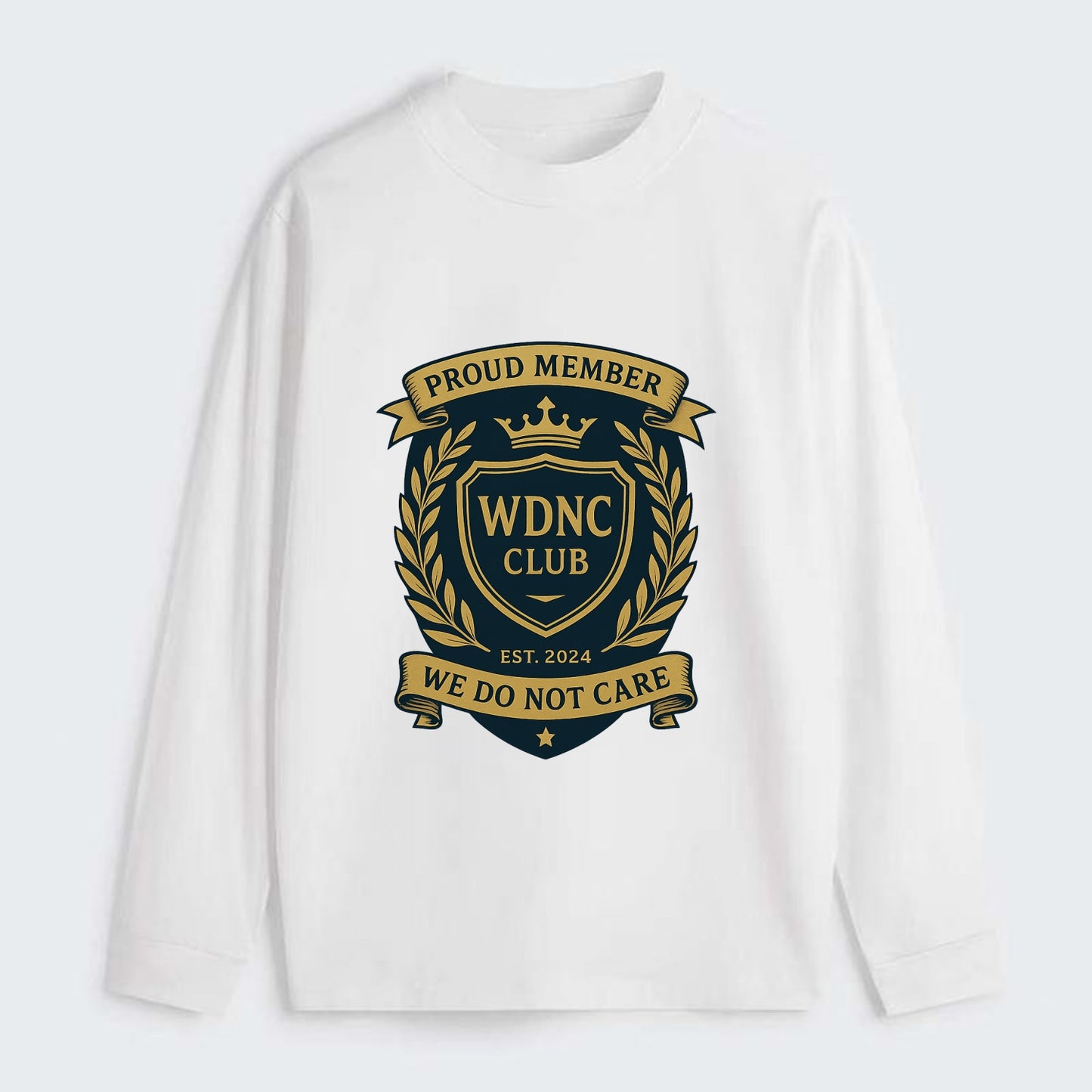 Proud Member badge with laurel wreath - "WDNC CLUB - We Do Not Care" - - Classic Long Sleeve Shirt - White