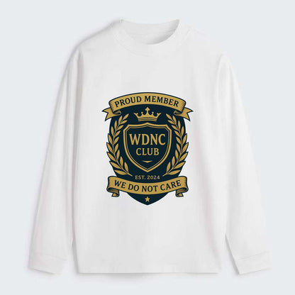 Proud Member badge with laurel wreath - "WDNC CLUB - We Do Not Care" - - Classic Long Sleeve Shirt - White