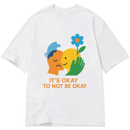 Mental health stigma fading as support grows - "It's Okay to Not Be Okay" - - Classic T-shirt - White