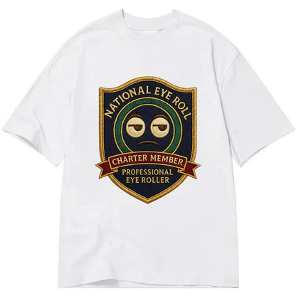 Crest with eye roll icon - "National Eye Roll Association - Charter Member" - - Classic T-shirt - White
