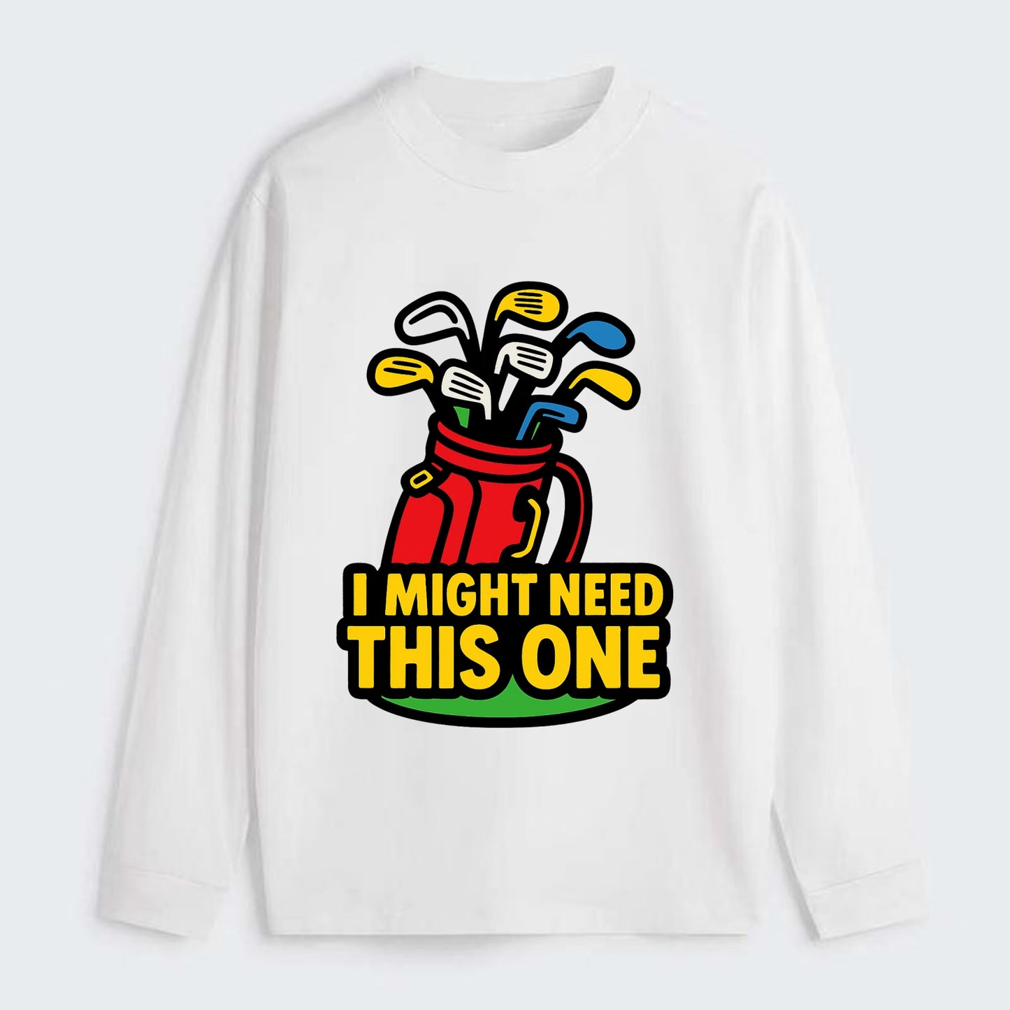 Golf bag overflowing with too many clubs - "I Might Need This One" - - Classic Long Sleeve Shirt - White