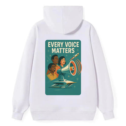 Diverse voices being heard and amplified - "Every Voice Matters" - - Classic Pullover Hoodie - White