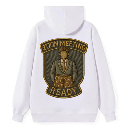 Zoom Meeting Ready  - Classic Pullover Hoodie - White