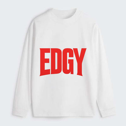 Bold typography design - "EDGY" - pushing boundaries, unconventional - Classic Long Sleeve Shirt - White