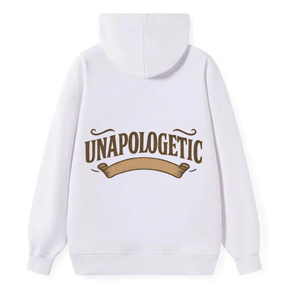 Bold typography design - "UNAPOLOGETIC" - no regrets, owning it - Classic Pullover Hoodie - White