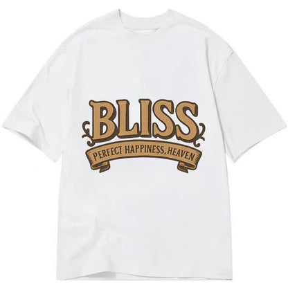 Bold typography design - "BLISS" - perfect happiness, heaven - Classic T-shirt - White