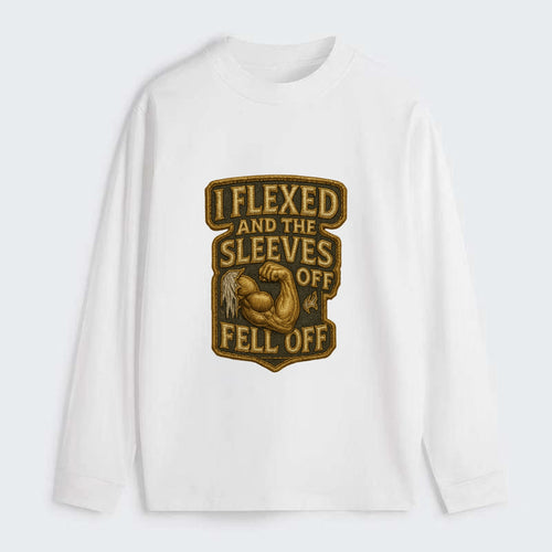 I Flexed and The Sleeves Fell Off  - Classic Long Sleeve Shirt