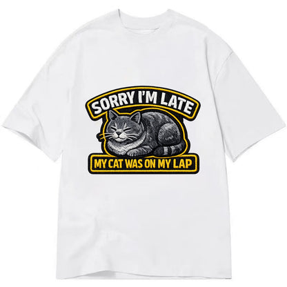SORRY IM LATE MY CAT WAS ON MY LAP - cat loaf in gray , valid excuse - Classic T-shirt - White