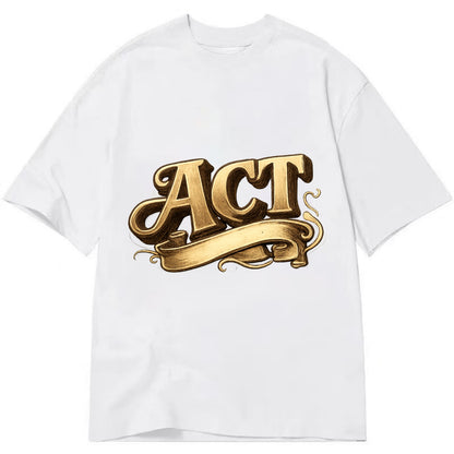 Bold typography design - "ACT" - take action, do something - Classic T-shirt - White