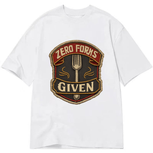 ZERO FORKS GIVEN - fork with text in silver , no cares attitude - Classic T-shirt - White