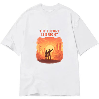 Sunrise over thriving sustainable city - "The Future is Bright" - optimistic - Classic T-shirt - White