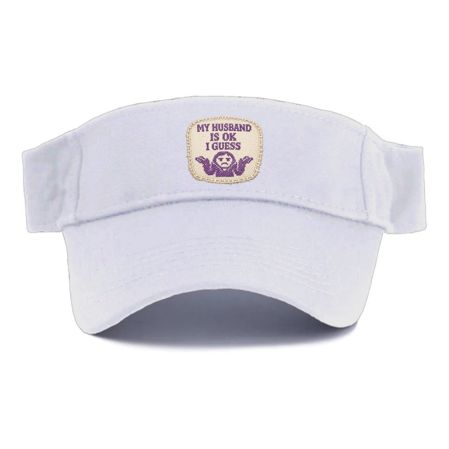 MY HUSBAND IS OK I GUESS - purple ok shrug - purple - mediocre husband - Visor - White
