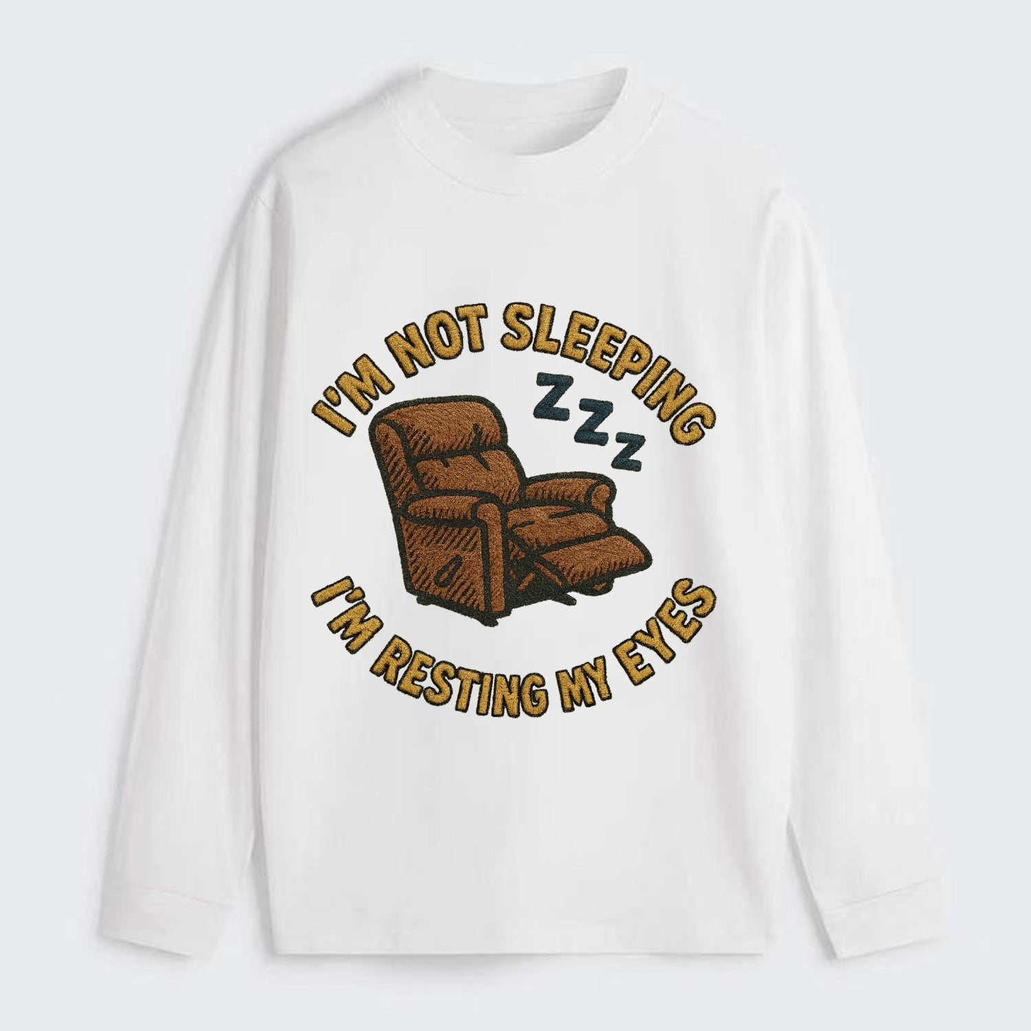 I'm Not Sleeping I'm Resting My Eyes  - Classic Long Sleeve Shirt - White