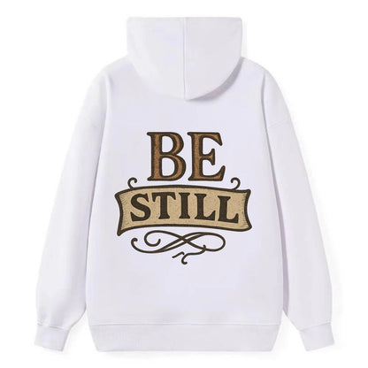 Bold typography design - "BE STILL" - quiet mind, meditation, inner peace - Classic Pullover Hoodie - White