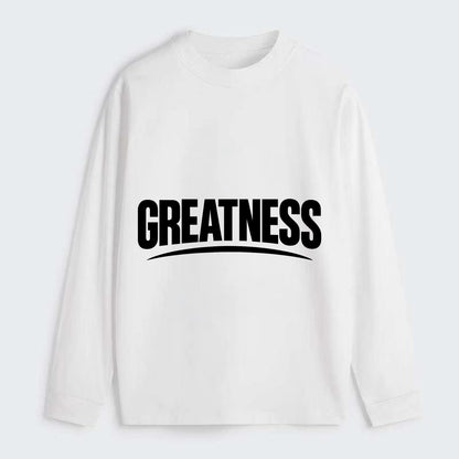 Bold typography design - "GREATNESS" - achieving excellence, reaching - Classic Long Sleeve Shirt - White