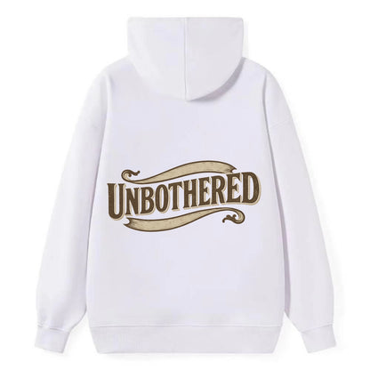 Bold typography design - "UNBOTHERED" - not affected, staying calm - Classic Pullover Hoodie - White