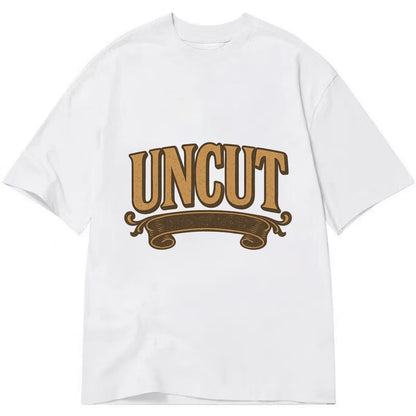 Bold typography design - "UNCUT" - pure, undiluted, authentic - Classic T-shirt - White