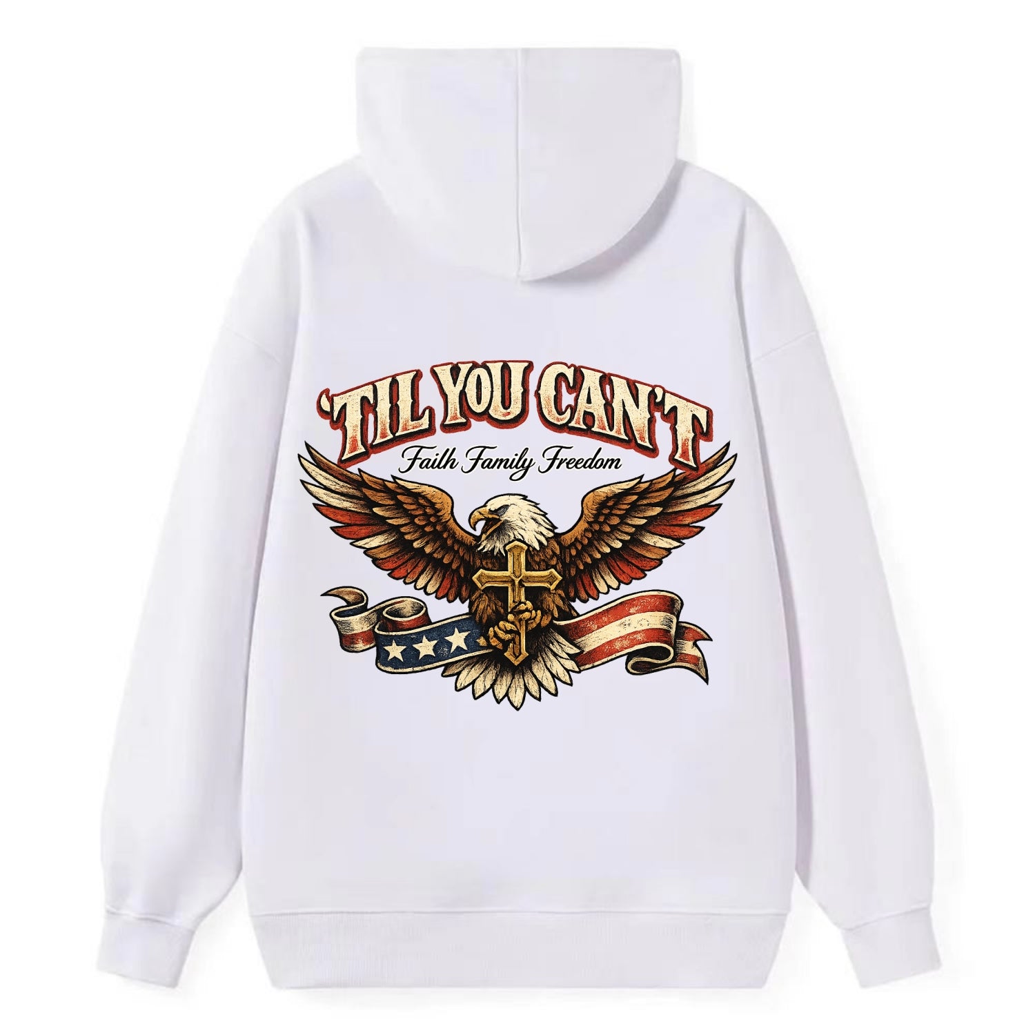 Til You Cant - Eagle Faith Freedom - Classic Pullover Hoodie - White