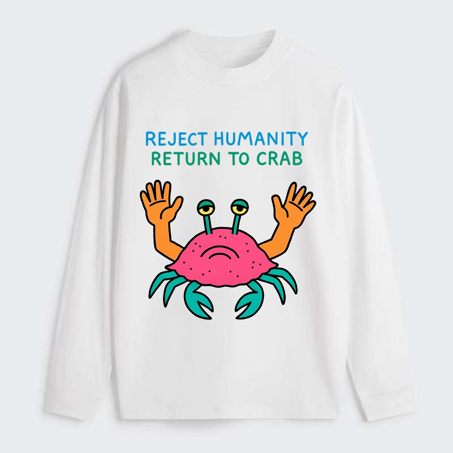 REJECT HUMANITY RETURN TO CRAB | Crab with human hands - Classic Long Sleeve Shirt - White