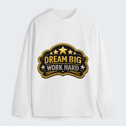 DREAM BIG WORK HARD - stars with text in gold , aspiration - Classic Long Sleeve Shirt - White