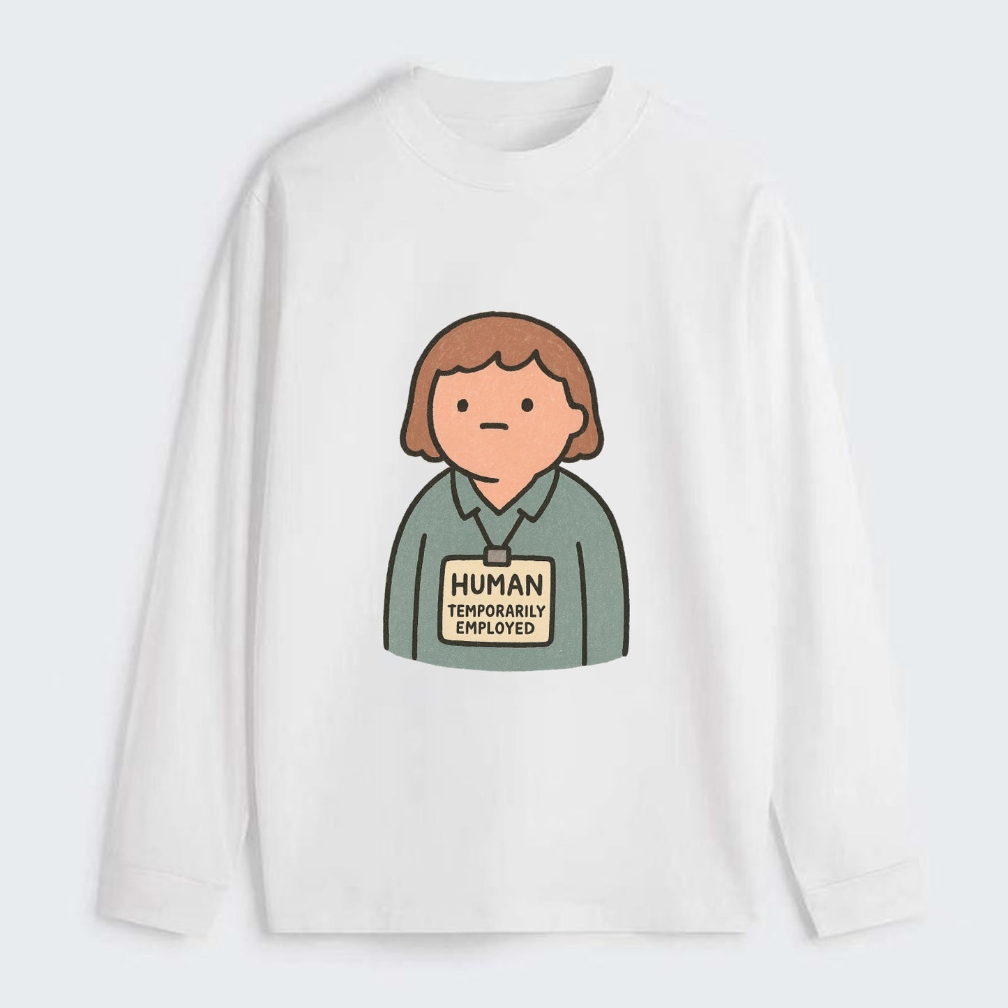 Worker wearing ID badge that says "Human - Temporarily Employed" - - Classic Long Sleeve Shirt - White
